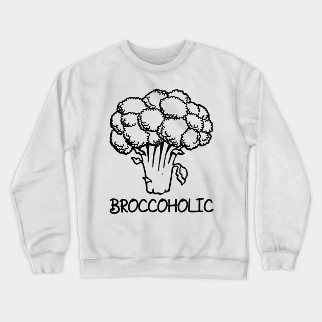 Broccoholic! Funny Broccoli Shirt for Vegetarians & Vegans Crewneck Sweatshirt by teemaniac